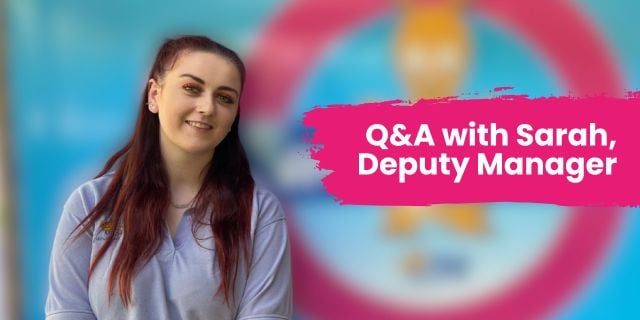 Q&A with Sarah, Deputy Manager